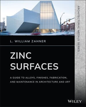 Zinc Surfaces: A Guide to Alloys, Finishes, Fabrication, and Maintenance in Architecture and Art (Paperback)