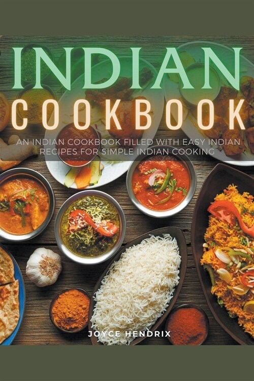 Indian Cookbook: An Indian Cookbook Filled with Easy Indian Recipes for Simple Indian Cooking (Paperback)