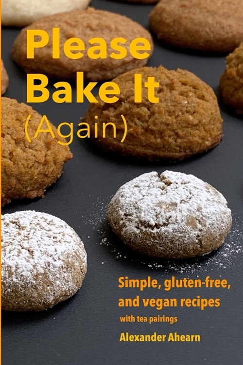 Please Bake It (Again): Simple, gluten-free, and vegan recipes (Paperback)