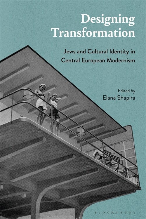 Designing Transformation : Jews and Cultural Identity in Central European Modernism (Hardcover)