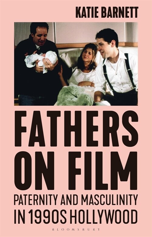 Fathers on Film : Paternity and Masculinity in 1990s Hollywood (Paperback)