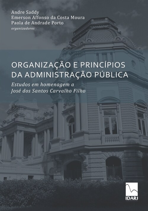 Organiza豫o E Princ?ios Da Administra豫o P?lica: Estudos em homenagem a Jos?dos Santos Carvalho Filho (Paperback)