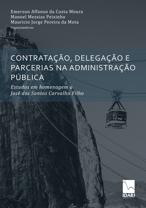 Contrata豫o, Delega豫o E Parcerias Na Administra豫o P?lica: Estudos em homenagem a Jos?dos Santos Carvalho Filho (Paperback)