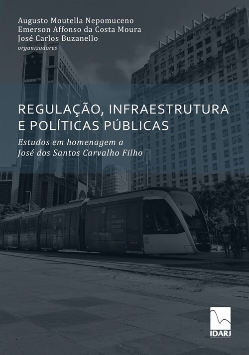 Regula豫o, Infraestrutura E Pol?icas P?licas: Estudos em homenagem a Jos?dos Santos Carvalho Filho (Paperback)