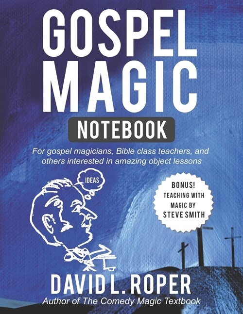 Gospel Magic Notebook: For gospel magicians, Bible class teachers, and others interested in amazing object lessons (Paperback)
