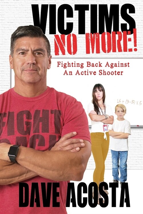 Victims No More!: Fighting Back Against An Active Shooter (Paperback)