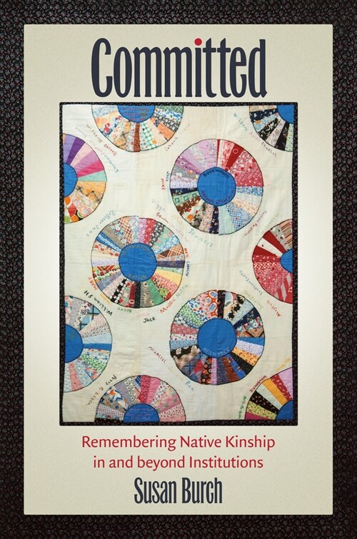 Committed: Remembering Native Kinship in and Beyond Institutions (Paperback)