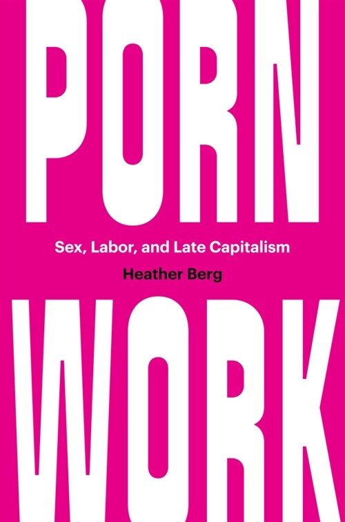 Porn Work: Sex, Labor, and Late Capitalism (Hardcover)