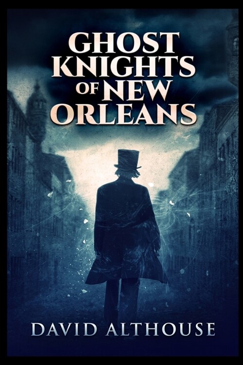 Ghost Knights Of New Orleans (Paperback)
