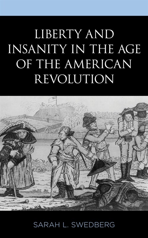 Liberty and Insanity in the Age of the American Revolution (Hardcover)