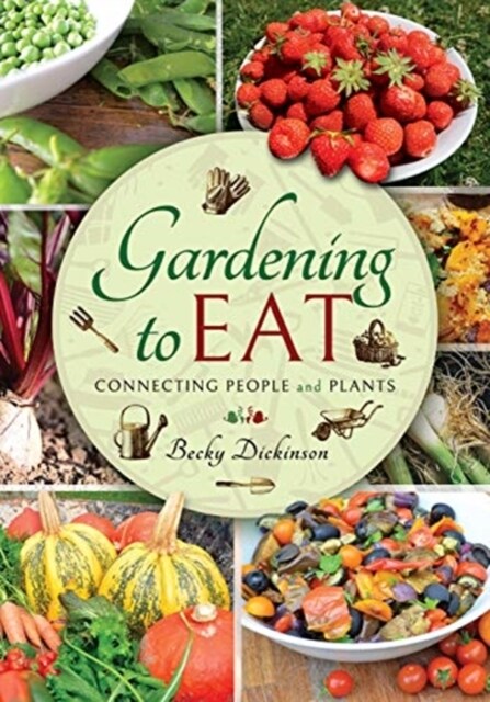 Gardening to Eat : With a Passion for Connecting People and Plants (Hardcover)