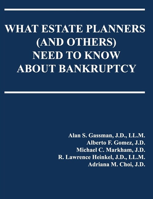 What Estate Planners (and others) Need to Know About Bankruptcy (Paperback)