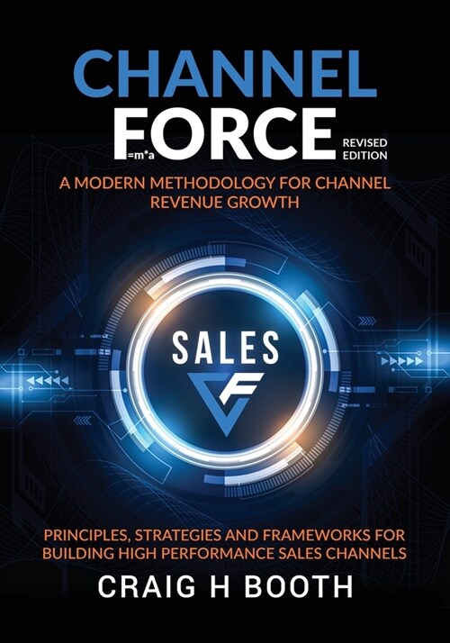 Channel Force: A Modern Methodology for Channel Revenue Growth (Paperback)