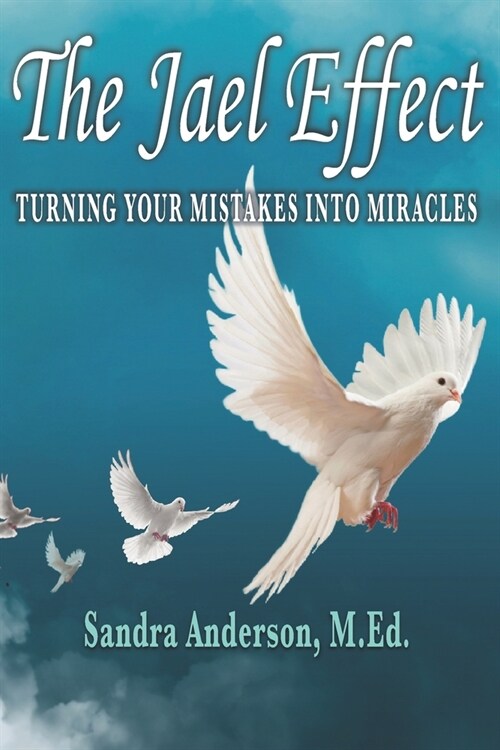 The Jael Effect: Turning Your Mistakes Into Miracles (Paperback)