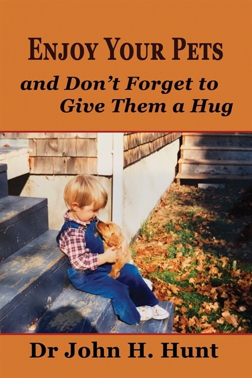 Enjoy Your Pets and Dont Forget to Give Them a Hug (Paperback)