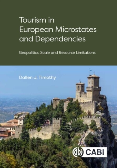 Tourism in European Microstates and Dependencies : Geopolitics, Scale and Resource Limitations (Hardcover)