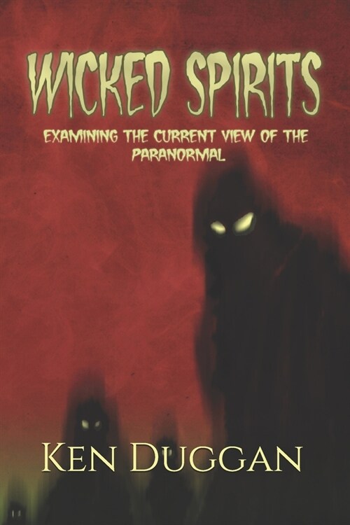 Wicked Spirits: Examining Current Views on the Paranormal (Paperback)