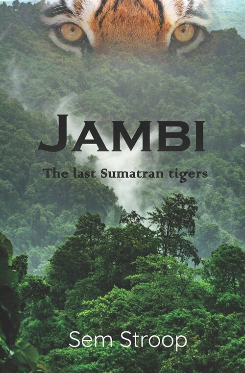 Jambi - the last Sumatran tigers (Paperback)