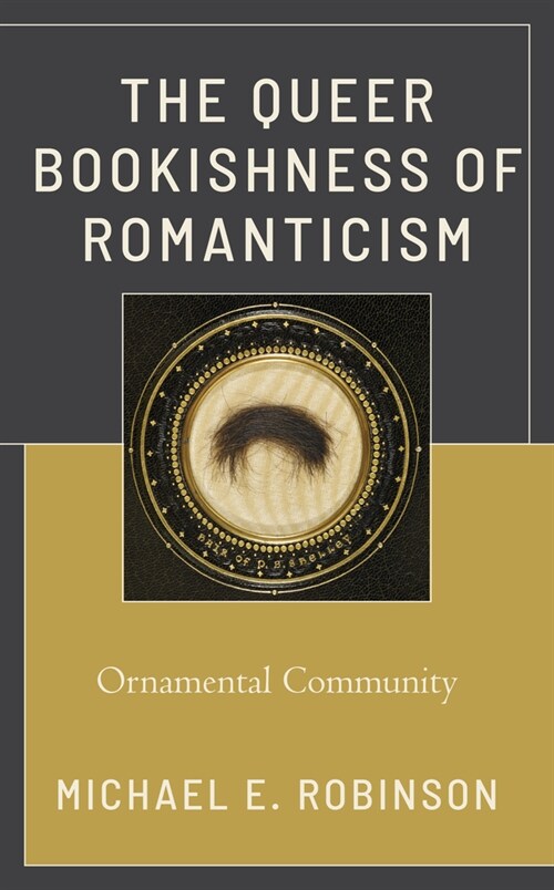 The Queer Bookishness of Romanticism: Ornamental Community (Hardcover)