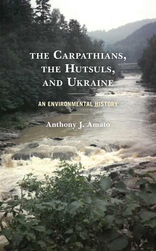 The Carpathians, the Hutsuls, and Ukraine: An Environmental History (Hardcover)
