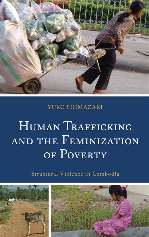 Human Trafficking and the Feminization of Poverty: Structural Violence in Cambodia (Hardcover)
