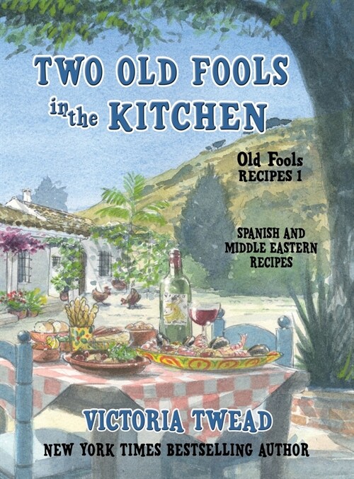 Two Old Fools in the Kitchen: Spanish and Middle Eastern Recipes, Traditional and New (Hardcover, Hardback)