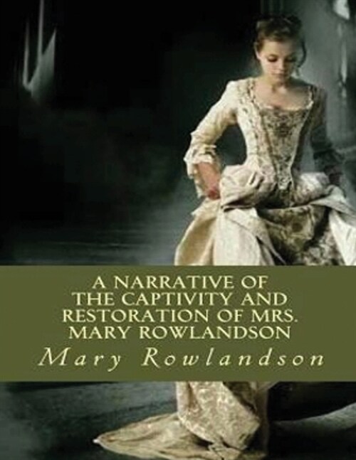 Narrative of the Captivity and Restoration of Mrs. Mary Rowlandson (Annotated) (Paperback)