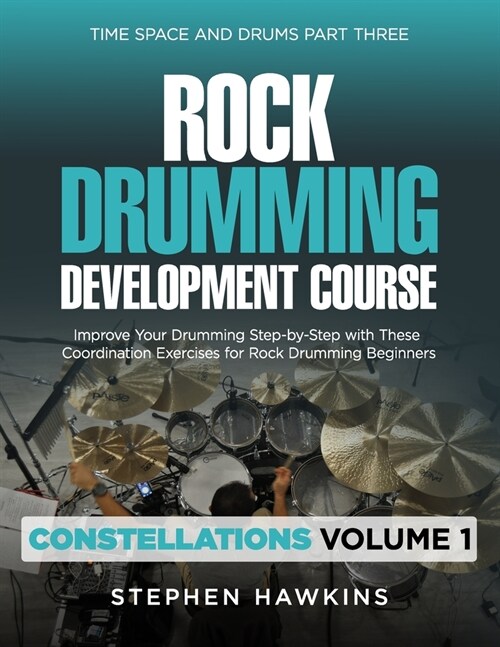 Rock Drumming Development: Improve Your Drumming Step-by-Step with These Coordination Exercises for Rock Drumming Beginners (Paperback)