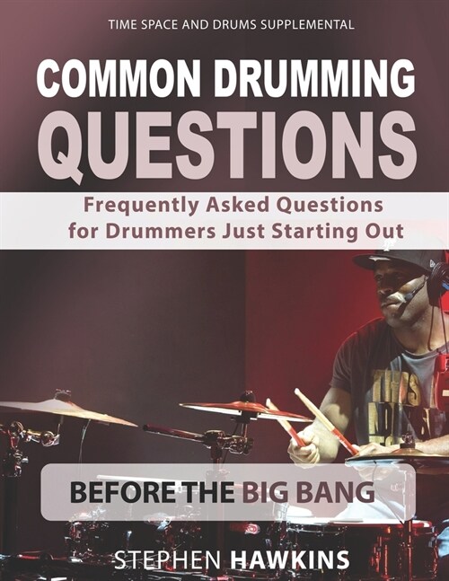 Common Drumming Questions: Frequently Asked Questions for Drummers Just Starting Out (Paperback)