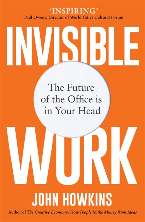 Invisible Work : The Future of the Office is in Your Head (Paperback)