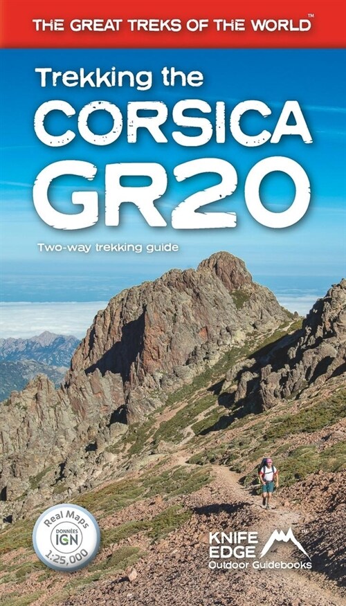 Trekking the Corsica Gr20 - Two-Way Trekking Guide - Real Ign Maps 1:25,000 (Paperback)
