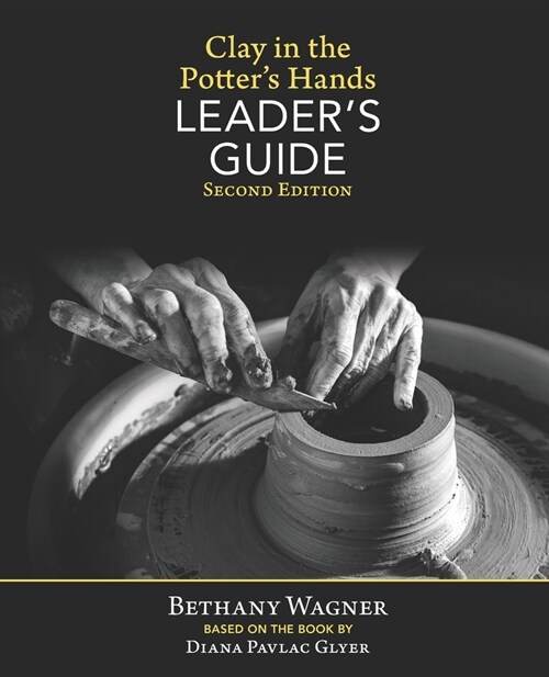 Clay in the Potters Hands LEADERs GUIDE: Second Edition (Paperback)