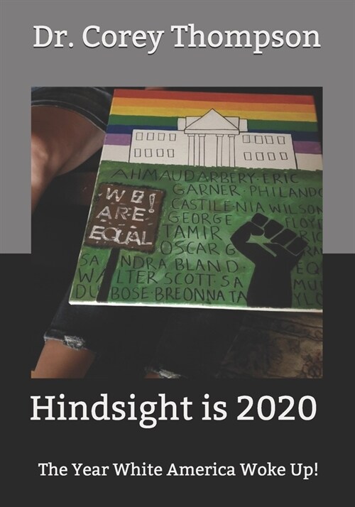 Hindsight is 2020: The Year White America Woke Up! (Paperback)