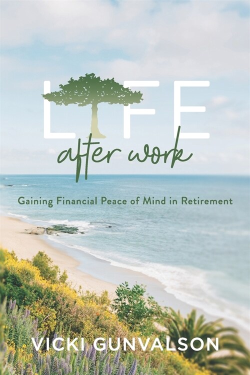 Life After Work: Gaining Financial Peace of Mind in Retirement (Paperback)