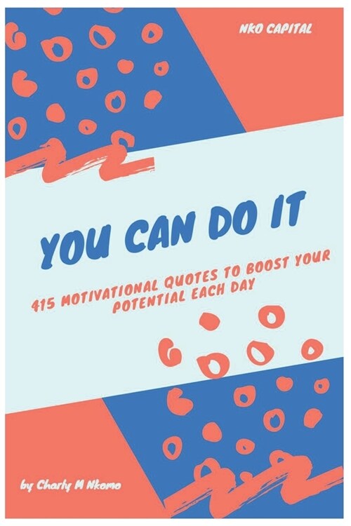 You Can Do It: 415 Motivational Quotes To Boost Your Potential Each Day (Paperback)