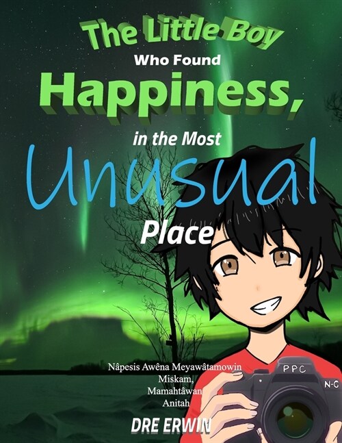 The Little Boy Who Found Happiness, in the most Unusual Place (Paperback)
