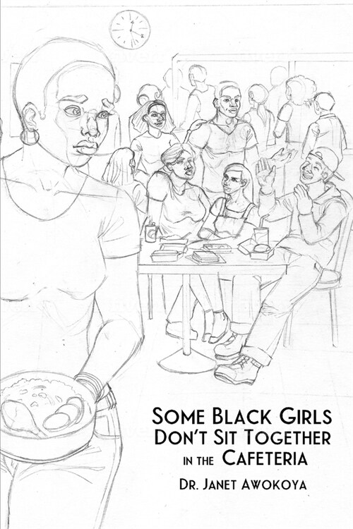 Some Black Girls Dont Sit Together in the Cafeteria (Paperback)