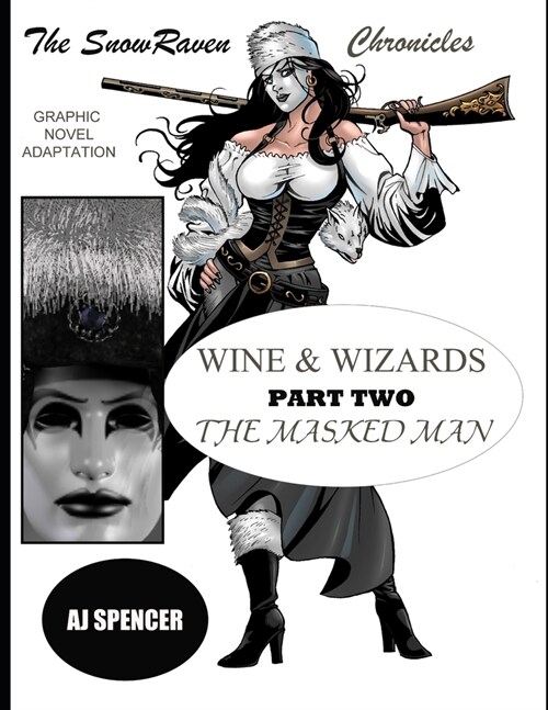 The SnowRaven Chronicles: Wine & Wizards Graphic Novel Adaptation-Part Two: The Masked Man (Paperback)