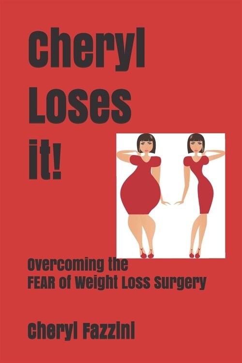 Cheryl Loses IT!: Overcoming the FEAR of Weight Loss Surgery (Paperback)