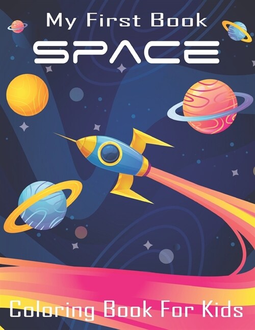 My First Book Space Coloring Book For Kids: Explore Outer Space with Fun Coloring Book for Kids. (Paperback)