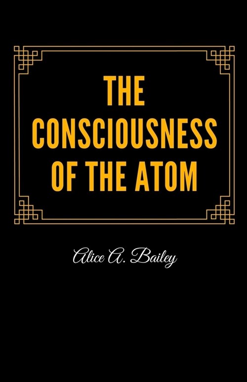 The Consciousness of the Atom (Paperback)