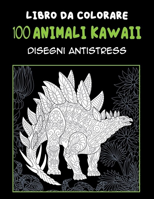 100 animali kawaii - Libro da colorare - Disegni antistress (Paperback)