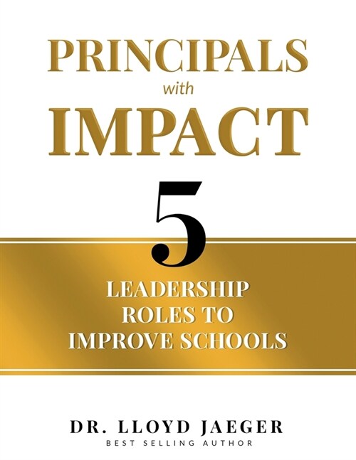 Principals with Impact: 5 Leadership Roles to Improve Schools (Paperback)