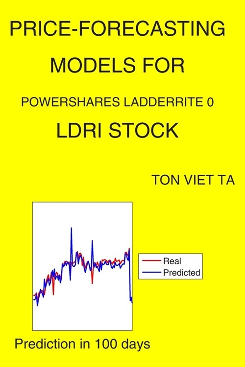 Price-Forecasting Models for PowerShares LadderRite 0 LDRI Stock (Paperback)