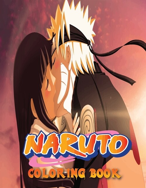 Naruto Coloring Book: 120+ High Quality Illustrations For Kids And Adults - 8.5 x 11 (Paperback)