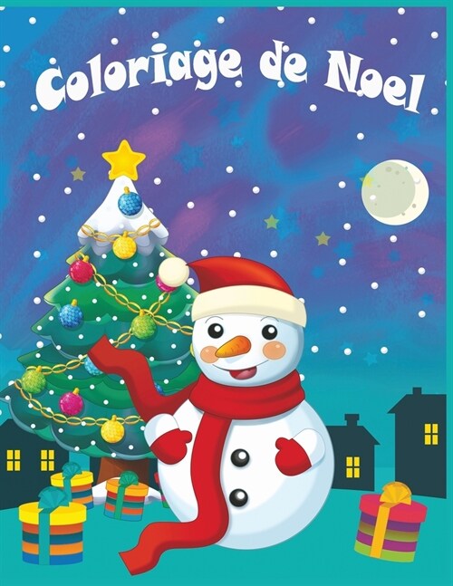 Coloriage de Noel: 50 pages de coloriage de No?: Papa No?, Bonhomme de neige, Cadeaux, Lutins, Rennes, Enfants, Sapins - Un livre de co (Paperback)