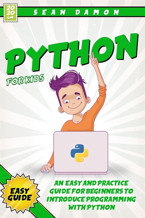 Python for Kids: An Easy And Practice Guide For Beginners To Introduce Programming With Python (Paperback)