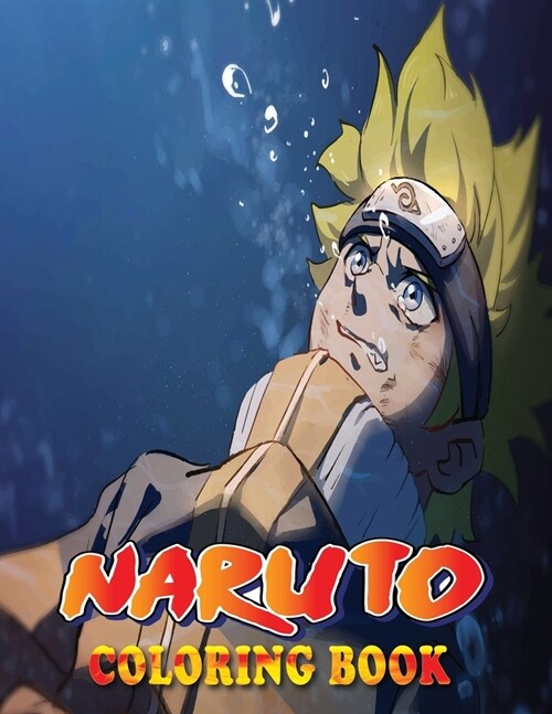Naruto Coloring Book: Naruto Anime And Manga With 120+ High Quality Illustrations Images In Black And White For Kids And Adults 8.5 x 11. (Paperback)