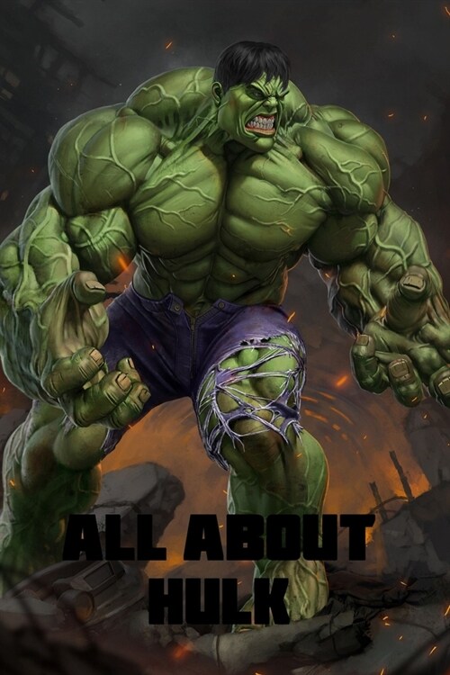 All About Hulk: Story, History, Relation ship ... all about Hulk (Paperback)