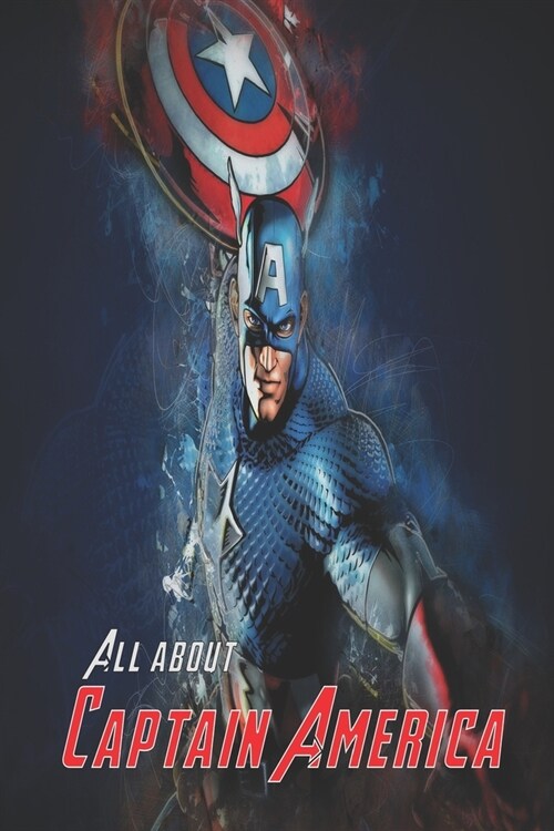 All About Captain America: Story, history, Relationship .... all about Captain America (Paperback)